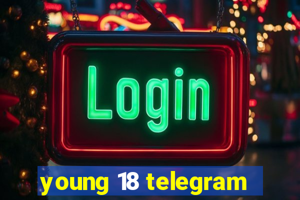 young 18 telegram